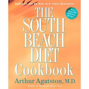 The South Beach Diet Cookbook More Than 200 Delicious Recipes Arthur Agatston MD